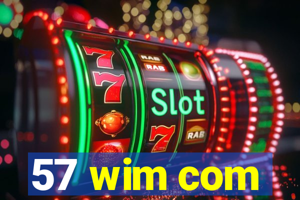 57 wim com